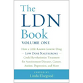 The Ldn Book: How a Little-Known Generic Drug Low Dose Naltrexone Could Revolutionize Treatment for Autoimmune Diseases, Cancer, Autism, Depression, a