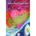 Mothers Who Cry in the Night: The Ultimate Gift of Love