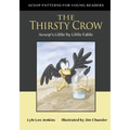 The Thirsty Crow: Aesop's Little by Little Fable