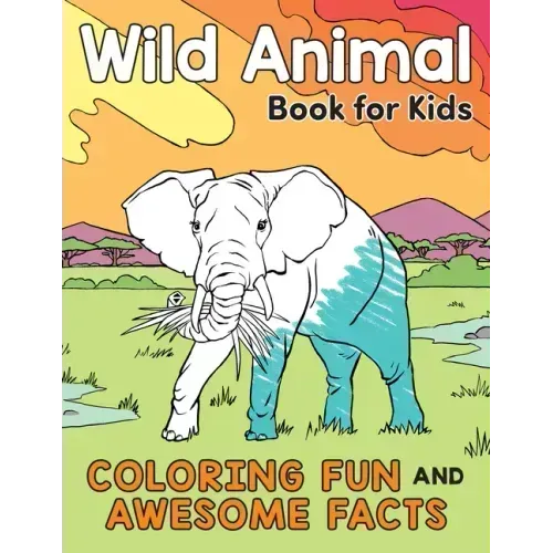 Wild Animal Book for Kids: Coloring Fun and Awesome Facts