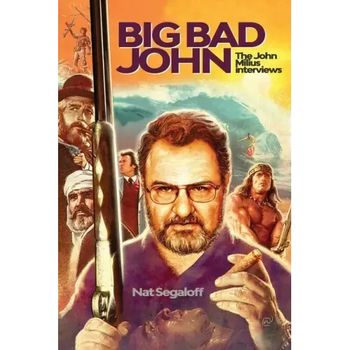 Big Bad John: The John Milius Interviews