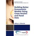 Building Better Econometric Models Using Cross Section and Panel Data