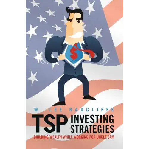 TSP Investing Strategies: Building Wealth While Working for Uncle Sam