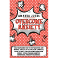 Overcome anxiety: Self-Help Guide how to stop worrying and manage anxiety. A self-healing complete book to fight fear, overcome depressi