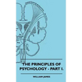 The Principles of Psychology - Vol. I.