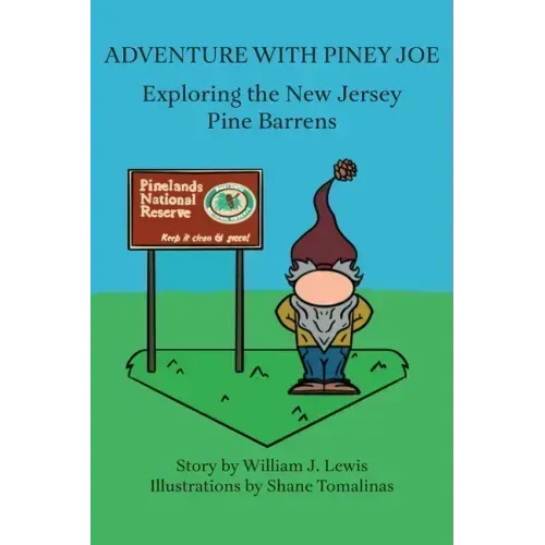 Adventure with Piney Joe: Exploring the New Jersey Pine Barrens Volumes I & II