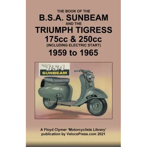 BOOK OF THE BSA SUNBEAM & TRIUMPH TIGRESS 175cc & 250cc SCOOTERS 1959 TO 1965