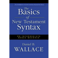The Basics of New Testament Syntax: An Intermediate Greek Grammar