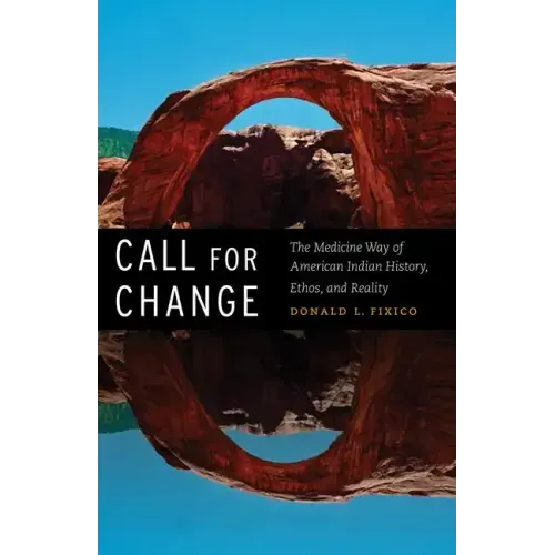 Call for Change: The Medicine Way of American Indian History, Ethos, & Reality