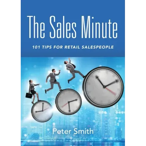 The Sales Minute: 101 Tips for Retail Salespeople