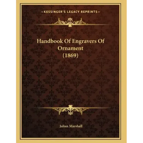 Handbook Of Engravers Of Ornament (1869)