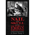 The Nail in the Skull and Other Victorian Urban Legends