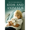 The Picture Book of Kids and Animals: A Gift Book for Alzheimer's Patients and Seniors with Dementia