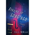 Strains of Long Ago: a novelette