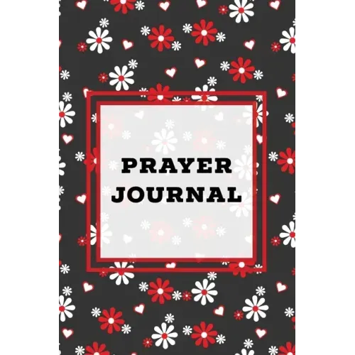 Prayer Journal: Prompts Book, Write Daily Bible Scripture, Prayer Requests Pages, Personal Relationship With The Lord Journey, Prayers