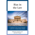 Bias in the Law: A Definitive Look at Racial Prejudice in the U.S. Criminal Justice System