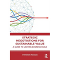Strategic Negotiations for Sustainable Value: A Guide to Lasting Business Deals