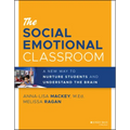 The Social Emotional Classroom: A New Way to Nurture Students and Understand the Brain