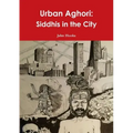 Urban Aghori: Siddhis in the City