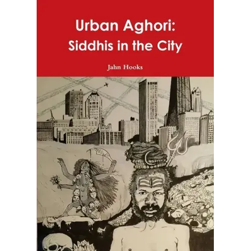 Urban Aghori: Siddhis in the City