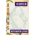 10 Days in Romans with Martin Luther