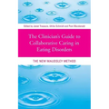 The Clinician's Guide to Collaborative Caring in Eating Disorders: The New Maudsley Method
