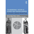 Re-Membering History in Student and Teacher Learning: An Afrocentric Culturally Informed Praxis