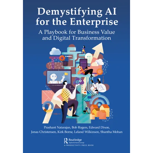 Demystifying AI for the Enterprise: A Playbook for Business Value and Digital Transformation