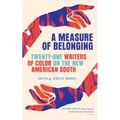 A Measure of Belonging: Twenty-One Writers of Color on the New American South