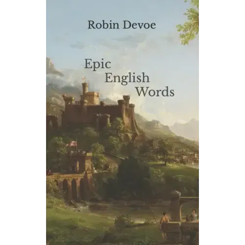 Epic English Words: Dictionary of Beauty, Interest, and Wonder