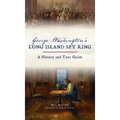 George Washington's Long Island Spy Ring: A History and Tour Guide