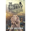 The Big Why: Why Do Bad Things Happen to Good People?
