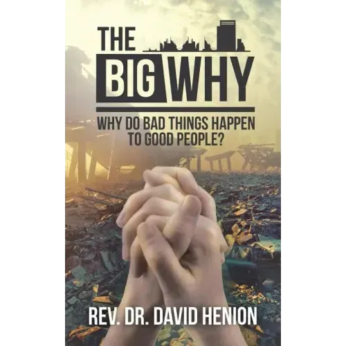 The Big Why: Why Do Bad Things Happen to Good People?