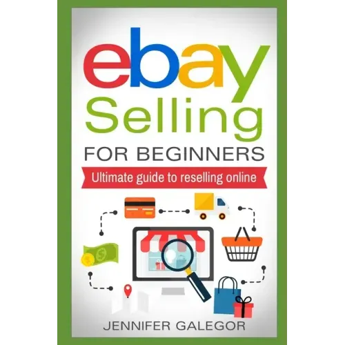 eBay Selling For Beginners: Ultimate guide to reselling online