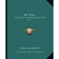 My Will: A Legacy to the Healthy and the Sick