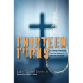 Thirteen Turns: A Theology Resurrected from the Gallows of Jim Crow Christianity