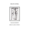Hekate Soteira: A Study of Hekate's Roles in the Chaldean Oracles and Related Literature