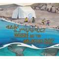Where Did the Walruses Go?: Bilingual Inuktitut and English Edition