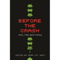 Before the Crash: Early Video Game History