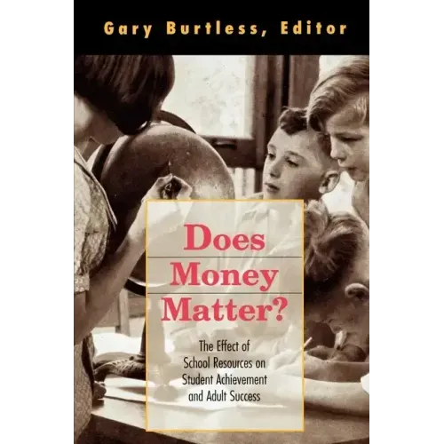 Does Money Matter?: The Effect of School Resources on Student Achievement and Adult Success
