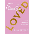 Fiercely Loved: God's Wild Thoughts about You