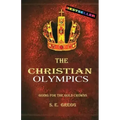 The Christian Olympics: Going for the Gold Crowns(Christian living books for women and men)
