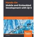 Hands-On Mobile and Embedded Development with Qt 5