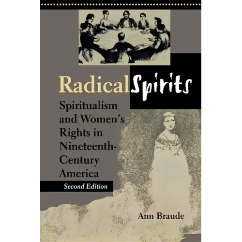 Radical Spirits, Second Edition: Spiritualism and Women's Rights in Nineteenth-Century America