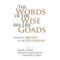 The Words of the Wise Are like Goads: Engaging Qohelet in the 21st Century