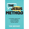 The Jesus Method: A Reliable Approach to Navigating Today's Urgent Social Issues