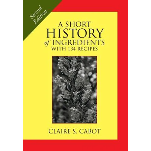 A Short History of Ingredients: Second Edition