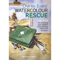 Charles Evans' Watercolour Rescue: Top Tips for Correcting Your Mistakes and Preventing Them in the First Place