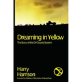 Dreaming in Yellow: The Story of the DIY Sound System