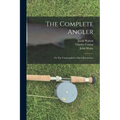 The Complete Angler: or The Contemplative Man's Recreation